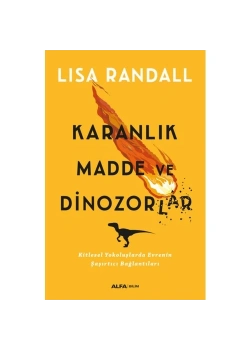 Karanlik Madde Ve Di̇Nozorlar Lisa Randall Alfa