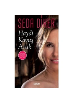 Haydi Kavuş Artık. Seda Diker