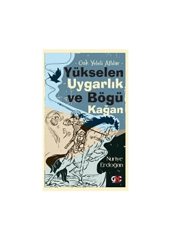 Gök Yeleli Atlılar Yükselen Uygarlık Ve Böğü Kağan Nuriye Erdoğan
