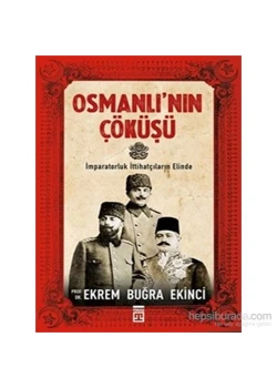 Osmanlının Çöküşü - Ekrem Buğra Ekinci - Timaş