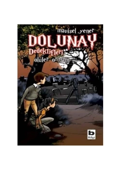 Dolunay Dedekdifleri Ölüler Ormanı / Mavisel Yener Bilgi