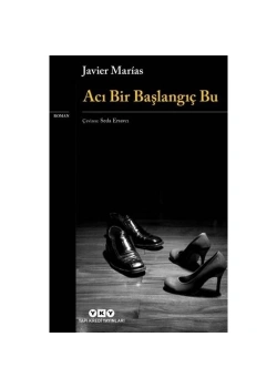 Acı Bir Başlangıç Bu. Javier Marias   Yky