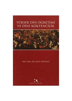 Yüksek Din Öğretimi Ve Dini Köktencilik - Çamlıca Yayınları