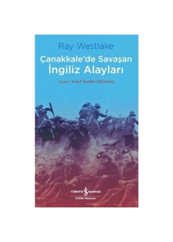 Çanakkale Savaşında İngiliz Alayları Ray Weatlake  İş Bankası