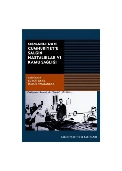 Osmanlıdan Cumhuriyete Salgın Hastalıklar Kamu Sağlığı
