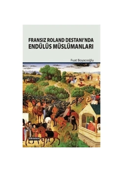 Fransız Roland Destanında Endülüs Müslümanları  Fuat Boyacıoğlu