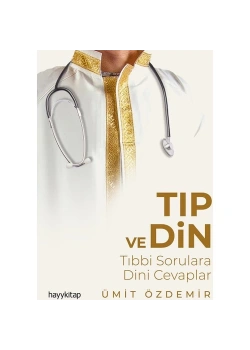 Tıp Ve Din Tıbbi Sorulara Dini Cevaplar  Ümit Özdemir