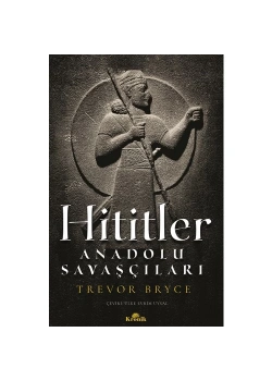 Hititler Anadolu Savaşçıları Kronik