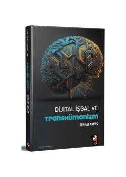 Dijital İşgal Ve Transhümanizm  Serhat Arvas  Io Yayın
