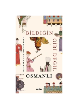 Bi̇Ldi̇Ği̇N Gi̇Bi̇ Deği̇Losmanli Mustafa Alp Alfa Basım