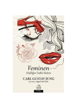 Feminen Dişiliğin Farkli Yüzleri.Carl Gustav Jung