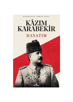 Kazım Karabekir  Hayatım  Erhan Çiftçi