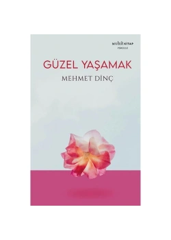 Güzel Yaşamak Mehmet Dinç  Muhit Kitap