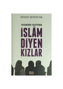 Tefekkürde Tesettürde İslam Diyen Kızlar  İhsan Şenocak    Hükümkitap