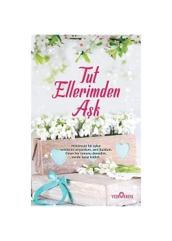 Tut Ellerimden Aşk Yediveren