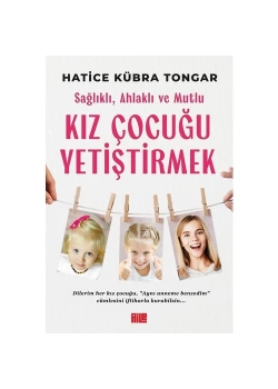 Kız Çocuğu Yetiştirmek Hatice Kübra Tongar Aile Yayınları