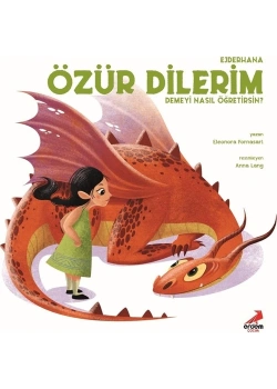 Ejderhana Özür Dilerim Demeyi Nasıl Öğretirsin  Erdem Çocuk