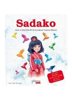 Sadako  Cesur Ve  Umut Dolu Bir Kız Çocuğunun Hikayesi    Yakamoz