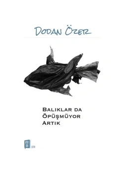 Balıklarda Öpüşmüyor Artık  Dodan Özer Mona Yayın