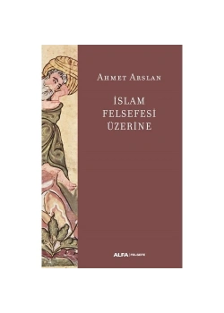 İslam Felsefesi̇ Üzeri̇Ne Ahmet Arslan Alfa Basım