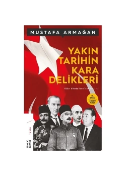 Yakın Tarihin Kara Delikleri Mustafa Armağan Ketebe Yayınları