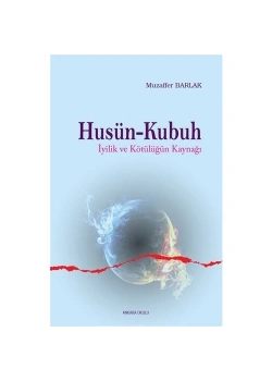 Husün Kubuh İyi̇Li̇K Ve Kötülüğün Kaynaği.Muzaffer Barlak