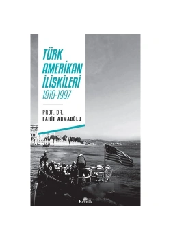 Türk Amerikan İlişkileri 1919-1997  Fahir Armaoğlu