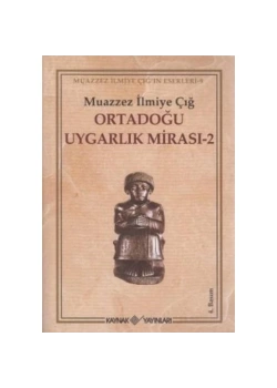 Ortadoğu Uygarlık Mirası-2 Muazzez İlmiye Çığ
