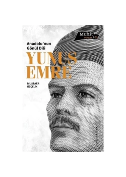 Anadolunun Gönül Dili Yunus Emre Mustafa Özçelik Muhit Kitap