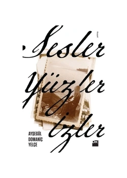 Sesler Yüzler İzler   Ayşegül Domaniç Yelçe     Doğan