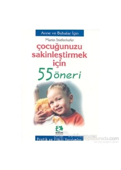 Çocuğunuzu Sakinleştirmek İçin 55 Öneri - Erdem