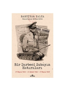 Bir Darbeci Subayın Hatıraları Bahtiyar Yalta Kronik