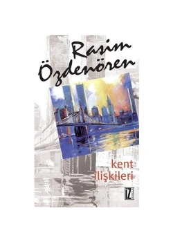 Kent İlişkileri.Rasim Özdenören    İz Yay.