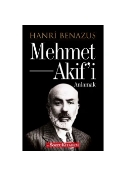 Mehmet Akifi Anlamak  Hanri Benazus