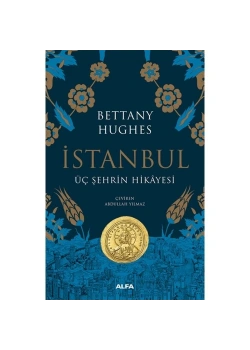 İstanbul Üç Şehri̇N Hi̇Kayesi̇-Ci̇Ltli̇- Bettany Hughes Alfa