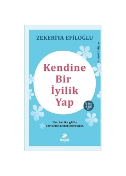 Kendine Bir İyilik Yap Zekeriya Efiloğlu Hayat Yayın