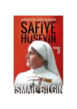 Çanakkalenin Kadın Kahramanı Safiye Hüseyin   İ. Bilgin    Timaş