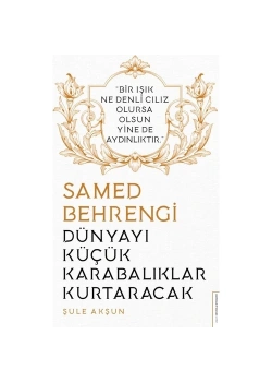 Dünyayı Küçük Karabalıklar Kurtaracak Samed Behrengi