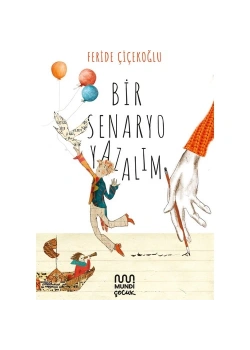 Bir Senaryo Yazalım  Feride Çiçekoğlu  Mundi Çocuk