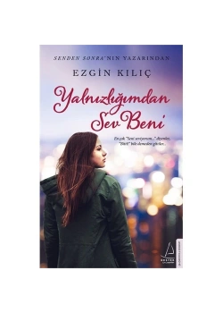 Yalnızlığımdan Sev Beni. Ezgin Kılıç   Destek
