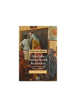 İnkılabı Nakşedecek Resimler  Bengü Aydın Dikmen  İletişim