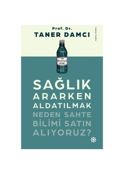 Sağlık Ararken Aldatılmak  Prf Dr.Taner Damcı