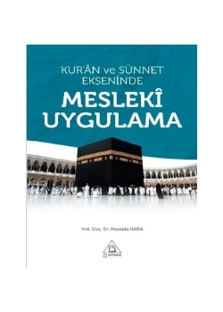Kuran Ve Sünnet  Ekseninde Mesleki Uygulama       Mustafa Kara       Üniversite