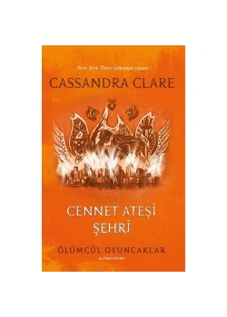 Ölümcül Oyuncaklar 6.Kitap Cennet Ateşi Şehri  Cassandra Clare