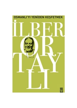 Osmanlıyı Yeniden Keşfetmek  İlber Ortaylı- Timaş