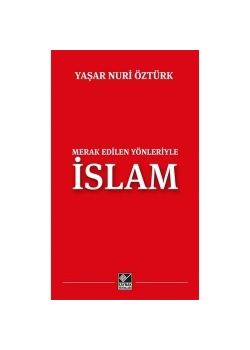 Merak Edilen Yönleriyle İslam.Yaşar Nuri Öztürk