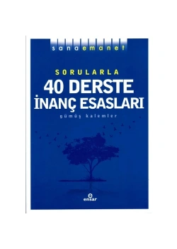 Sorularla 40 Derste İnanç Esasları Ensar Neşriyat
