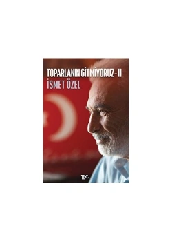 Toparlanın Gitmiyoruz-2  İsmet Özel  Tiyo Yayın