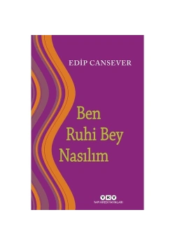 Ben Ruhi Bey Nasılım ?  Edip Cansever    Yapı Kredi