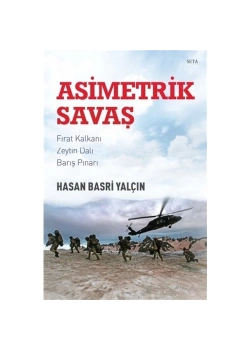 Asimetrik Savaş  Fırat Kalkanı-Zeytin Dalı-Barış Pınarı  H.Basri Yalçın
